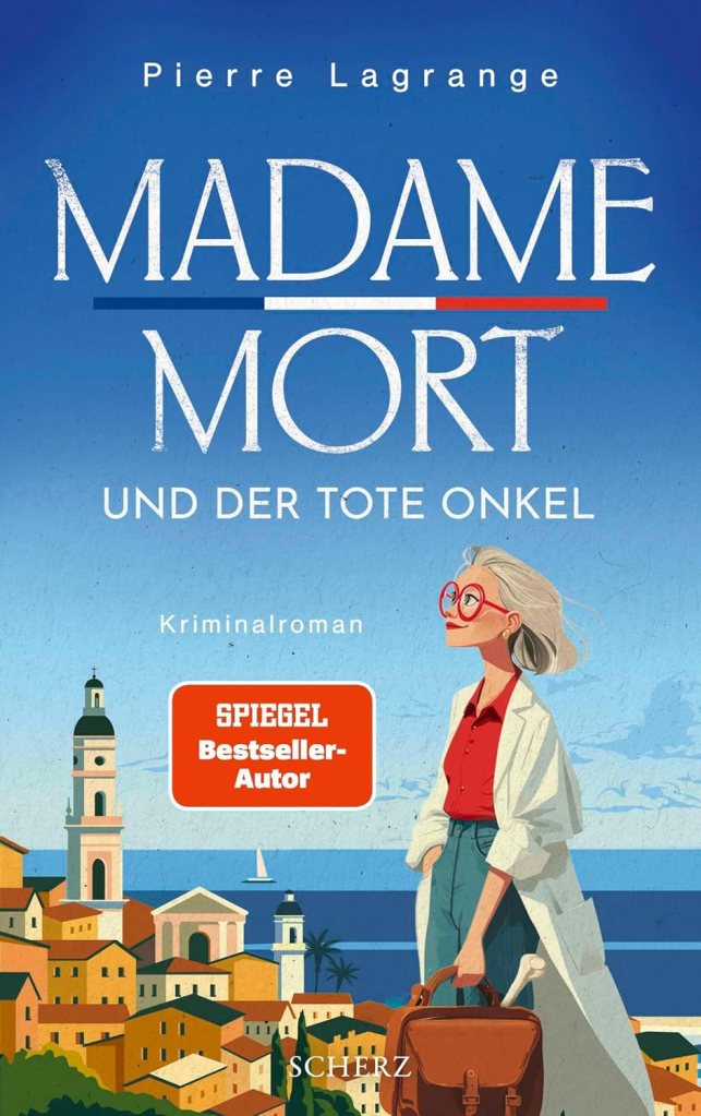 Buchcover von 'Madame Mort und der tote Onkel' von Pierre Lagrange, mit einer Illustration einer stilvollen Frau mit Brille, die eine Tasche hält, vor einer mediterranen Küstenstadt.